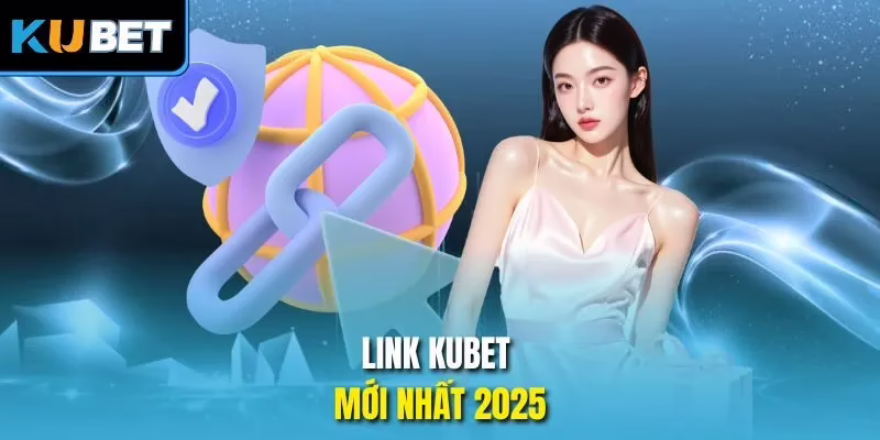 Cn3789 link truy cập chính thức mới nhất kubet 2025